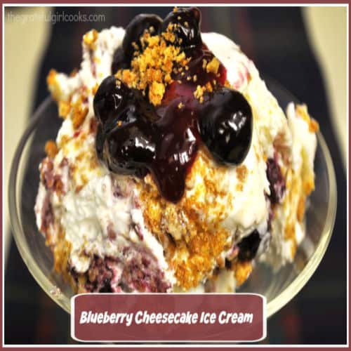 Blueberry Cheesecake Ice Cream / The Grateful Girl Cooks!