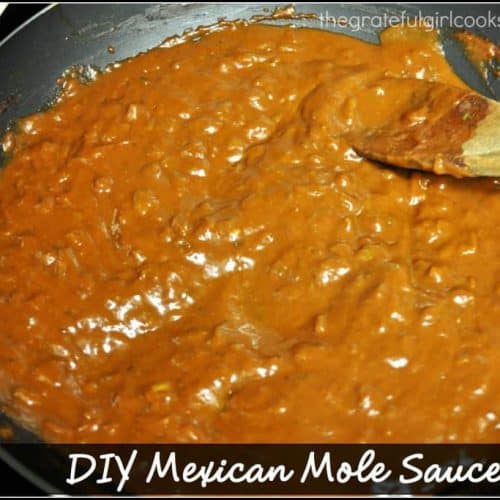 DIY Mexican Mole Sauce / The Grateful Girl Cooks!