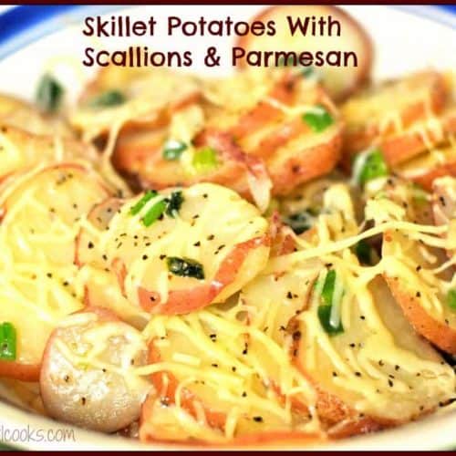 Skillet Potatoes W Scallions And Parmesan The Grateful Girl Cooks 2748