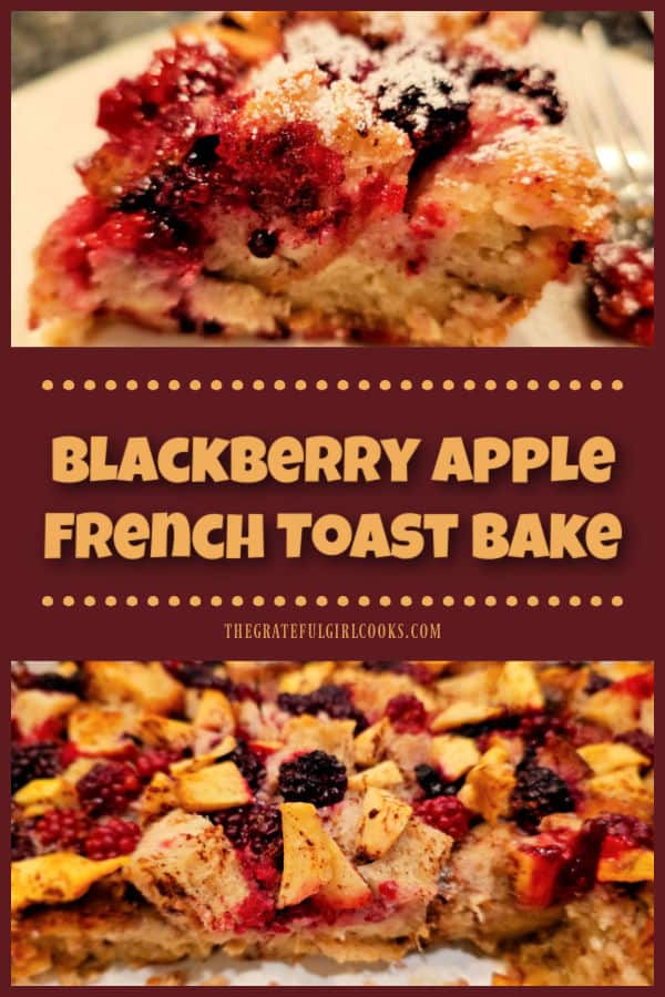 Blackberry Apple French Toast Bake is a fabulous dish! Make it ahead of time, refrigerate overnight, then bake it for a delicious breakfast!