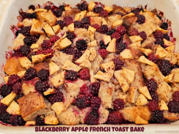 Blackberry Apple French Toast Bake is a fabulous dish! Make it ahead of time, refrigerate overnight, then bake it for a delicious breakfast!